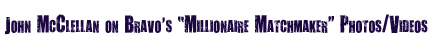 John McClellan on Bravo's Millionaire Matchmaker